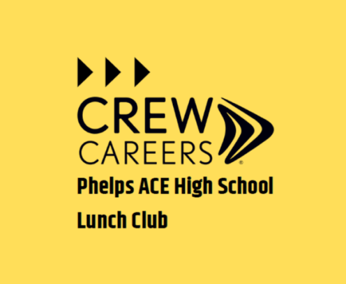 CREW Careers Phelps ACE High School Lunch Club.