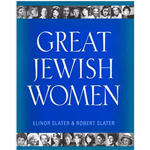 Great Jewish Women by Elinor and Robert Slater
